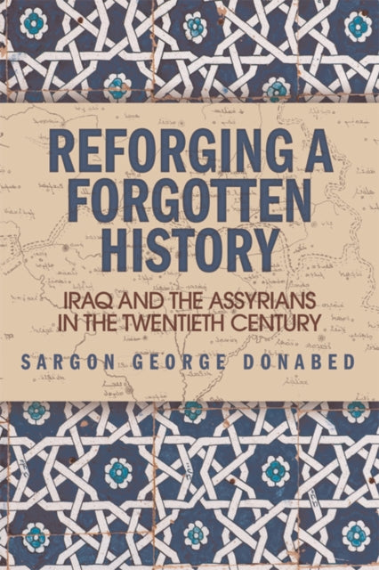 Book cover of: Reforging a Forgotten History. By: Sargon George Donabed