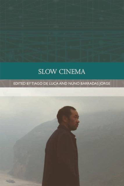 Book cover of: Slow Cinema. By: Tiago de Luca