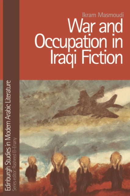 Book cover of: War and Occupation in Iraqi Fiction. By: Ikram Masmoudi