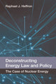 Book cover of: Deconstructing Energy Law and Policy. By: Raphael J.  Heffron