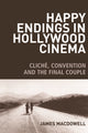 Book cover of: Happy Endings in Hollywood Cinema. By: James MacDowell