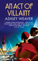 Book cover of: Act of Villainy. By: Ashley Weaver
