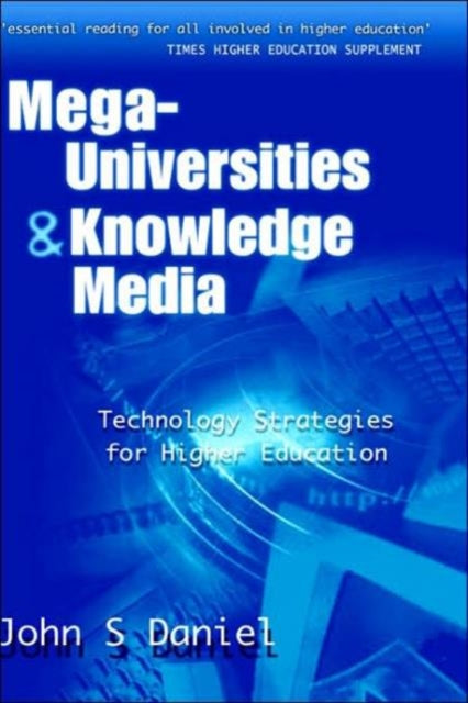 Book cover of: Mega-universities and Knowledge Media. By: John Daniel