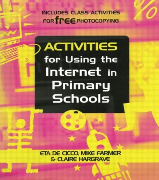 Book cover of: ACTIVITIES FOR USNG THE INTERNET IN PRIMARY SCHOO. By: Eta De Cicco