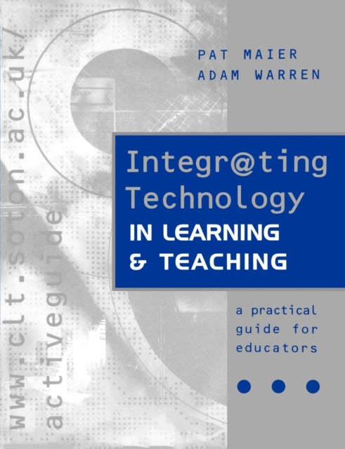 Book cover of: Integr@ting Technology in Learning and Teaching. By: Pat Maier