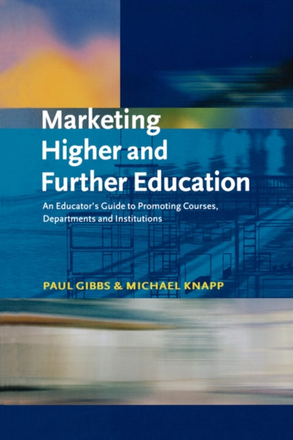Book cover of: Marketing Higher and Further Education. By: Paul Gibbs