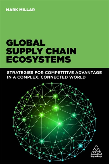 Book cover of: Global Supply Chain Ecosystems. By: Millar, Mark (Supply Chain Consultant)