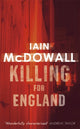 Book cover of: Killing For England. By: Iain McDowall