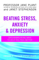 Book cover of: Beating Stress, Anxiety And Depression. By: Jane A. Plant