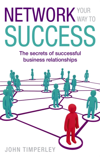 Book cover of: Network Your Way To Success. By: John Timperley