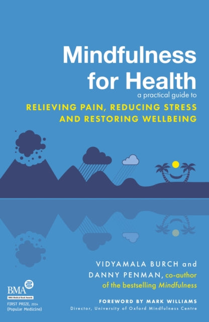 Mindfulness for Health, A practical guide to relieving pain, reducing stress and restoring wellbeing 9780749959241 Vidyamala Penman Dr. Danny; Burch