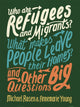 Book cover of: Who are Refugees and Migrants? What Makes People Leave their Homes? And Other Big Questions. By: Michael Rosen
