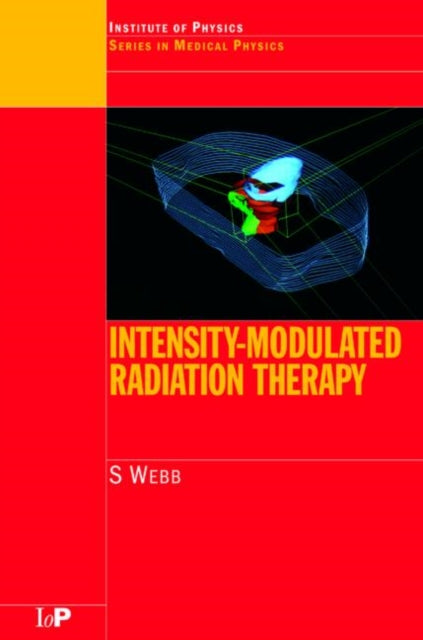 Book cover of: Intensity-Modulated Radiation Therapy. By: S. Webb