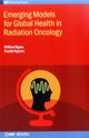 Book cover of: Emerging Models for Global Health in Radiation Oncology. By: Wilfred Ngwa