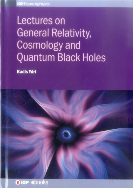 Book cover of: Lectures on General Relativity, Cosmology and Quantum Black Holes. By: Badis Dr Ydri
