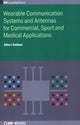 Book cover of: Wearable Communication Systems and Antennas for Commercial, Sport and Medical Applications. By: Albert Sabban