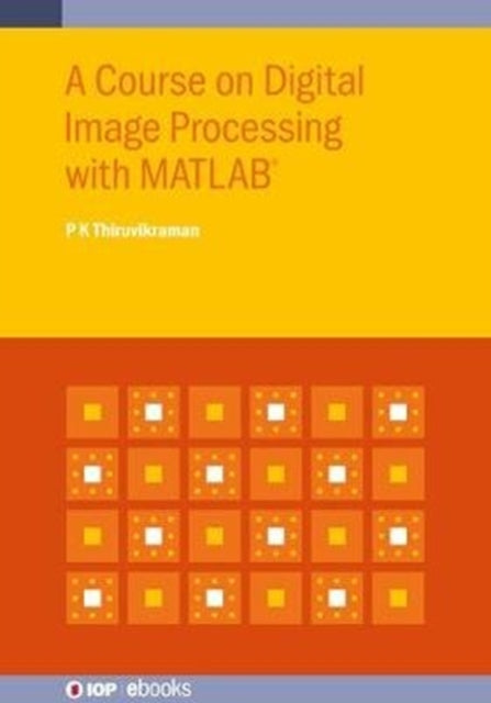 A Course on Digital Image Processing with MATLAB®