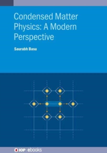 Book cover of: Condensed Matter Physics: A Modern Perspective. By: Saurabh Basu