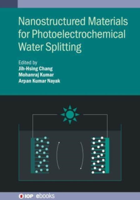 Book cover of: Nanostructured Materials for Photoelectrochemical Water Splitting. By: CHANG