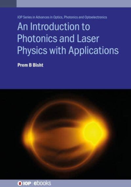 Book cover of: Introduction to Photonics and Laser Physics with Applications. By: Prem B. Bisht