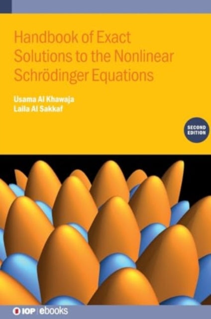 Book cover of: Handbook of Exact Solutions to the Nonlinear Schrodinger Equations (Second Edition). By: A. L. Sakkaf AL KHAWAJA
