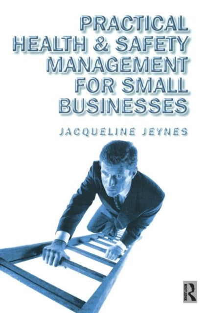 Book cover of: Practical Health and Safety Management for Small Businesses. By: Jacqueline Jeynes