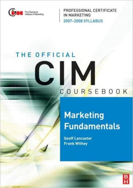 Book cover of: CIM Coursebook Marketing Fundamentals 07/08. By: Geoff Lancaster