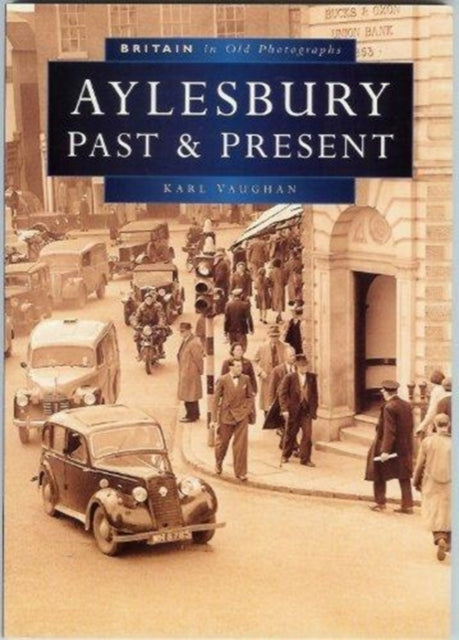 Book cover of: Aylesbury Past and Present in Old Photographs. By: Karl Vaughan