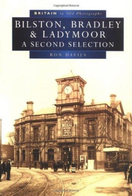 Book cover of: Bilston, Bradley and Ladymoor. By: Ron Davies