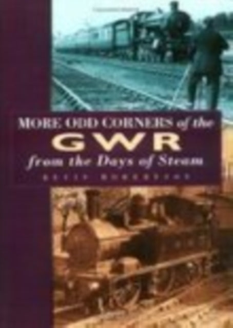 Book cover of: More Odd Corners of the GWR from the Days of Steam. By: Kevin Robertson