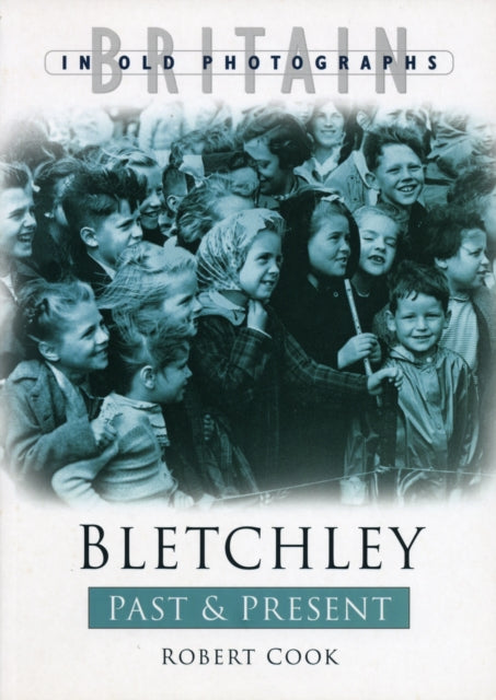 Book cover of: Bletchley Past and Present. By: Robert Cook
