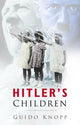 Book cover of: Hitler's Children. By: Guido Knopp