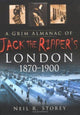 Book cover of: Grim Almanac of Jack the Ripper's London 1870-1900. By: Neil R. Storey