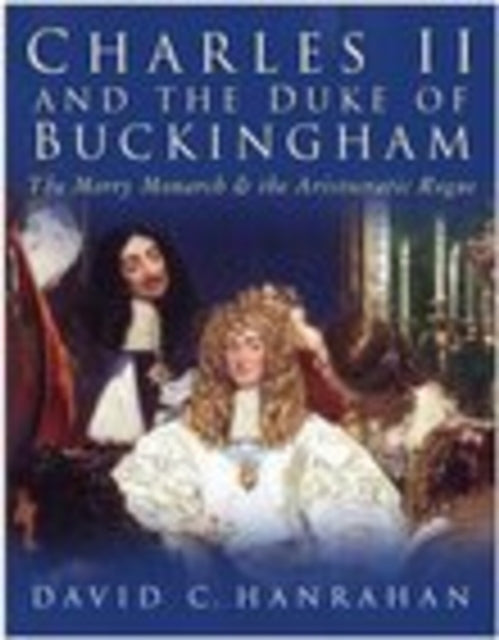Book cover of: Charles II and the Duke of Buckingham