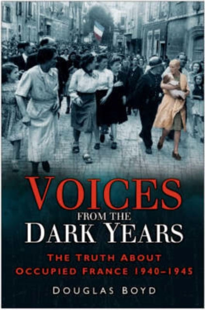 Book cover of: Voices from the Dark Years. By: Douglas Boyd