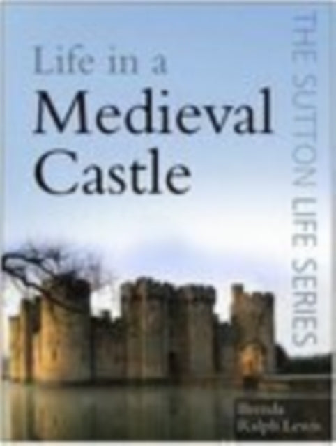 Book cover of: Life in a Medieval Castle. By: Brenda Lewis