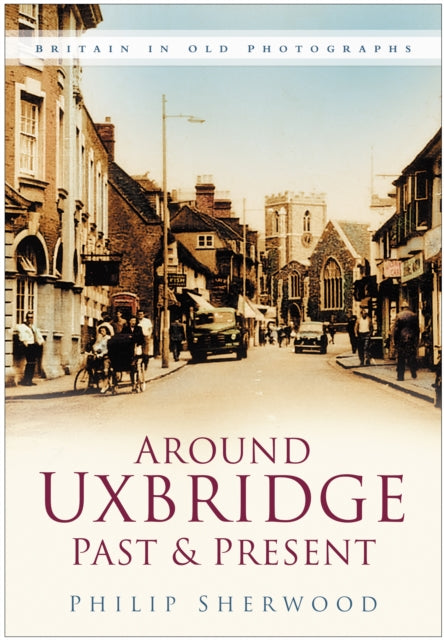 Book cover of: Around Uxbridge Past and Present. By: Sherwood