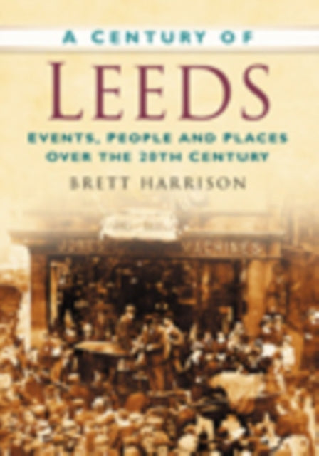 Book cover of: Century of Leeds. By: Brett Harrison