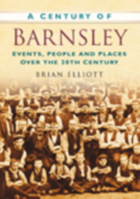 Book cover of: Century of Barnsley. By: Brian Elliott