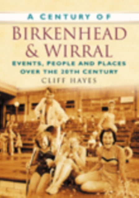 Book cover of: Century of Birkenhead and Wirral. By: Cliff Hayes