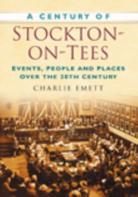 Book cover of: Century of Stockton-on-Tees. By: Charlie Emett