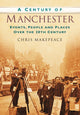 Book cover of: Century of Manchester. By: Chris Makepeace