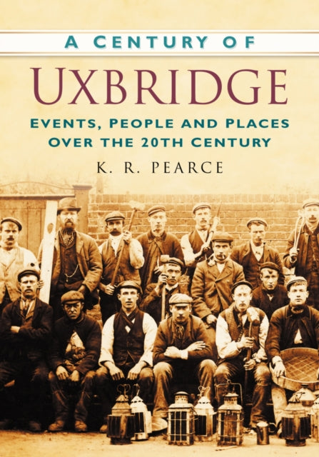 Book cover of: Century of Uxbridge. By: Ken Pearce