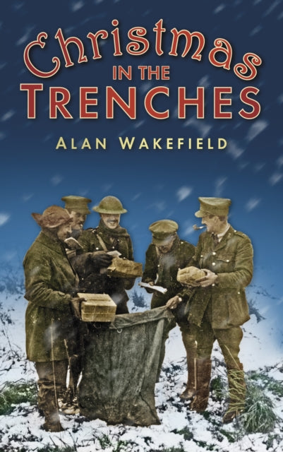 Book cover of: Christmas in the Trenches. By: Alan Wakefield
