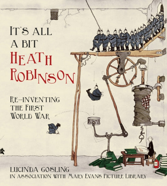 Book cover of: It's All a Bit Heath Robinson. By: Mary Evans Picture Library Staff