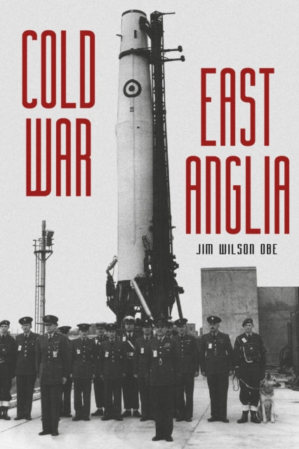 Book cover of: Cold War: East Anglia. By: Jim Wilson