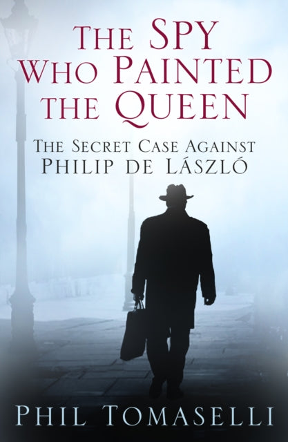 Book cover of: Spy Who Painted the Queen. By: Phil Tomaselli