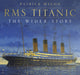 Book cover of: RMS Titanic: The Wider Story. By: Patrick Mylon