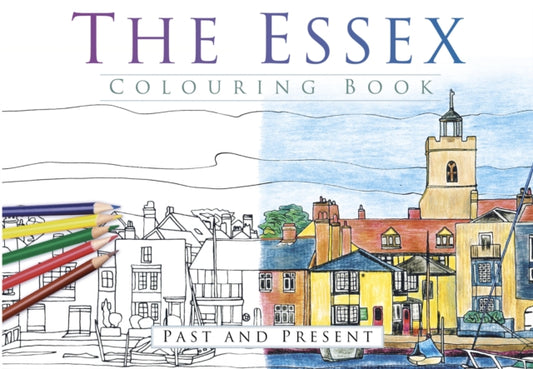 Book cover of: Essex Colouring Book: Past and Present. By: History Press Staff