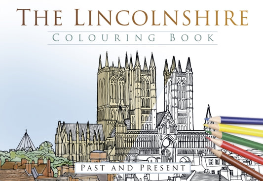 Book cover of: Lincolnshire Colouring Book: Past and Present. By: The History Press